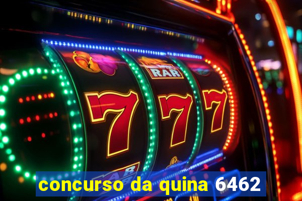 concurso da quina 6462